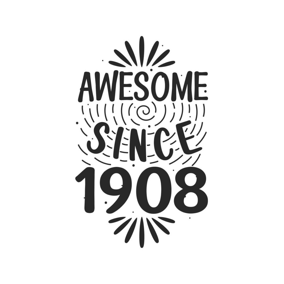 Born in 1908 Vintage Retro Birthday, Awesome since 1908 vector