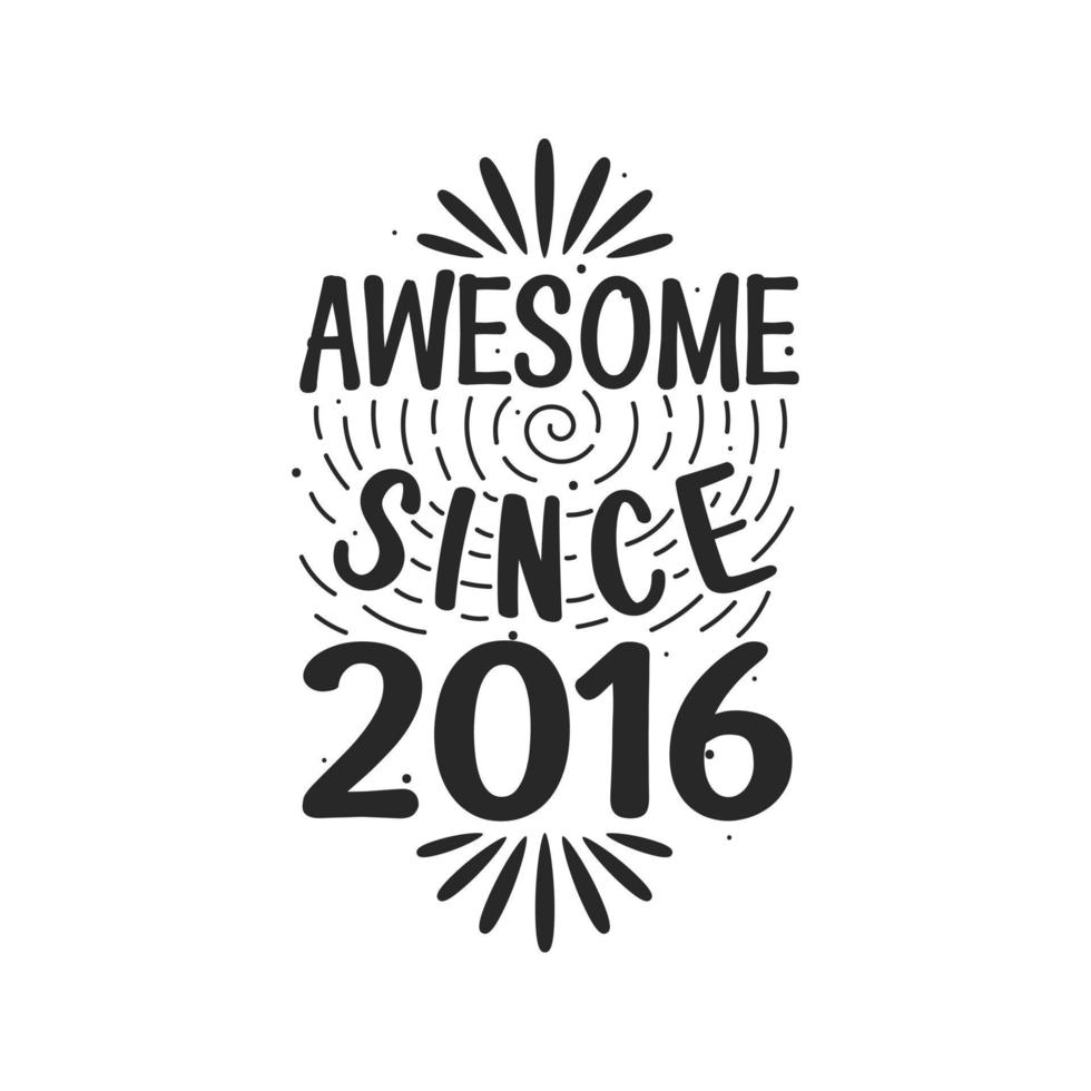 Born in 2016 Vintage Retro Birthday, Awesome since 2016 vector