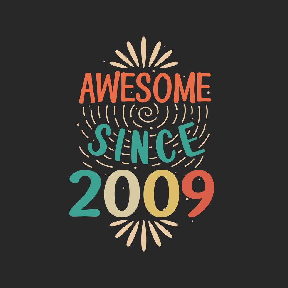 Awesome since 2009. 2009 Vintage Retro Birthday vector