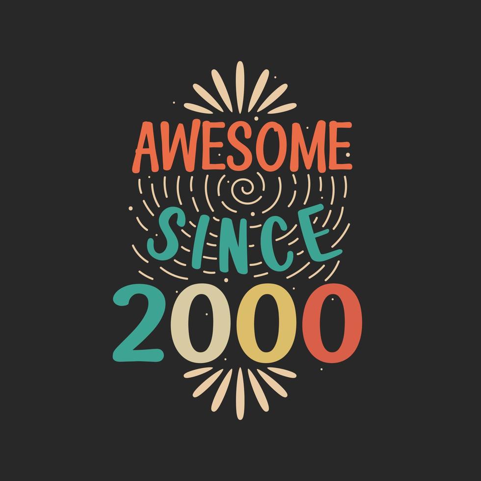 Awesome since 2000. 2000 Vintage Retro Birthday vector