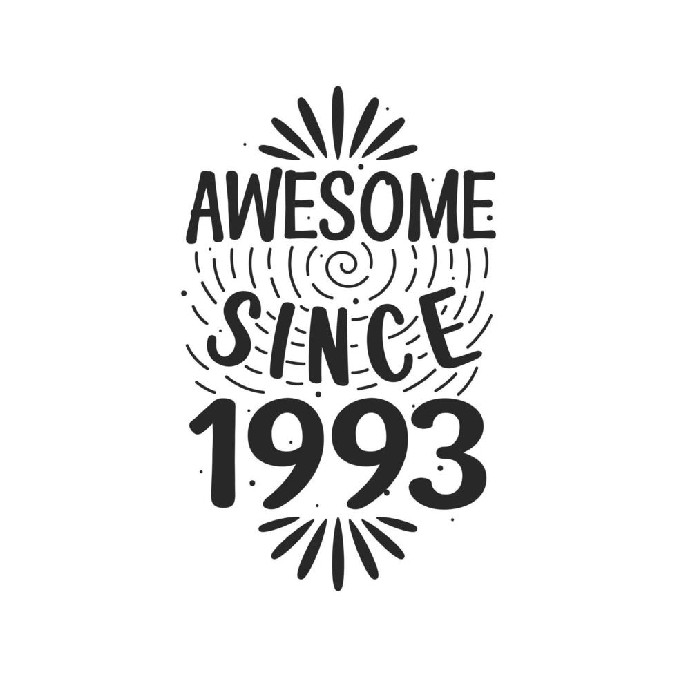 Born in 1993 Vintage Retro Birthday, Awesome since 1993 vector