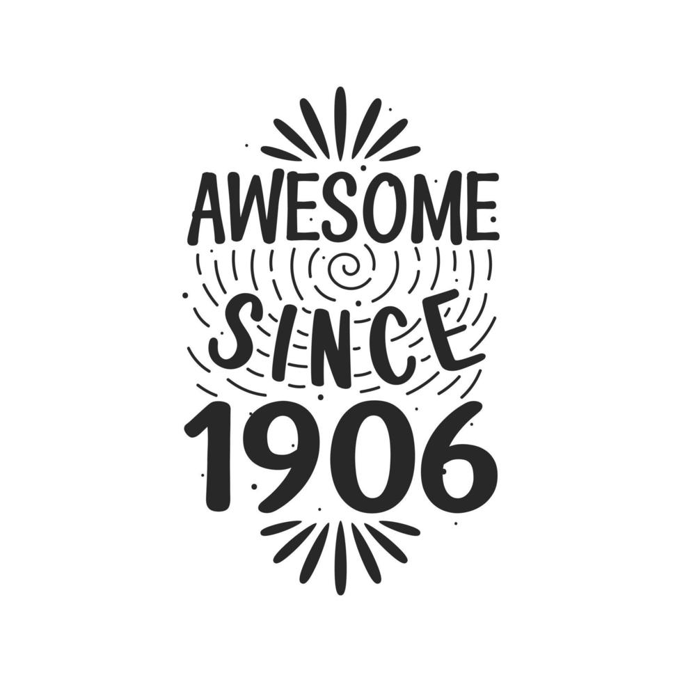 Born in 1906 Vintage Retro Birthday, Awesome since 1906 vector