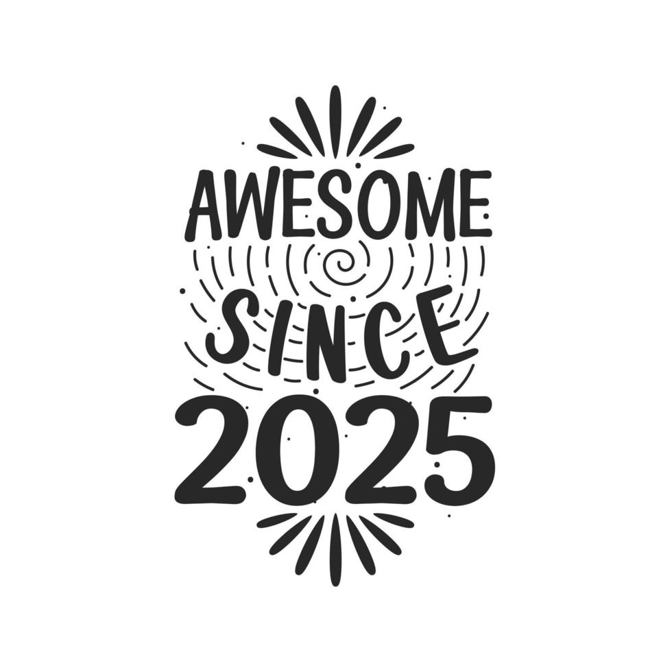 Born in 2025 Vintage Retro Birthday, Awesome since 2025 vector