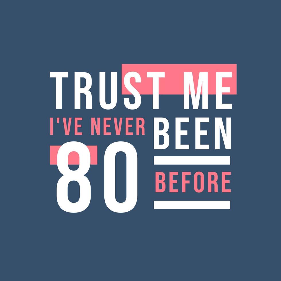 confía en mí, nunca he tenido 80 antes, 80 cumpleaños vector