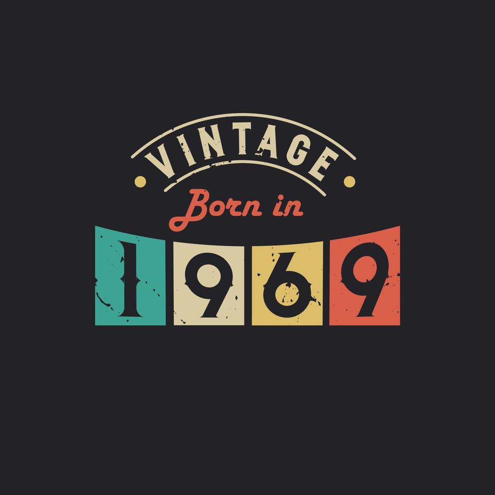 Vintage Born in 1969. 1969 Vintage Retro Birthday vector
