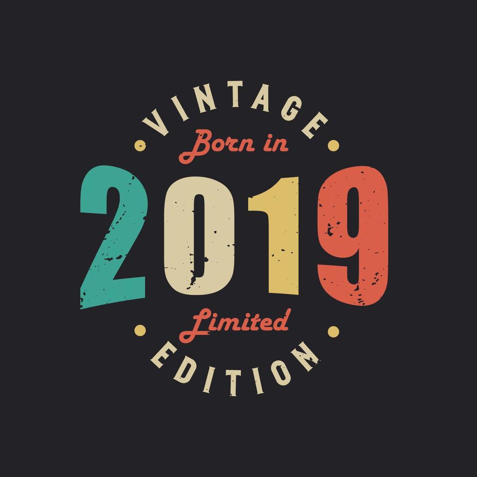Vintage Born in 2019 Limited Edition vector