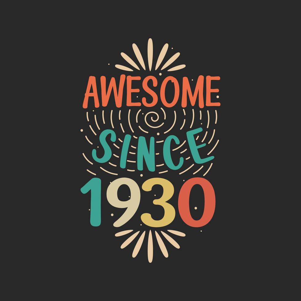 Awesome since 1930. 1930 Vintage Retro Birthday vector