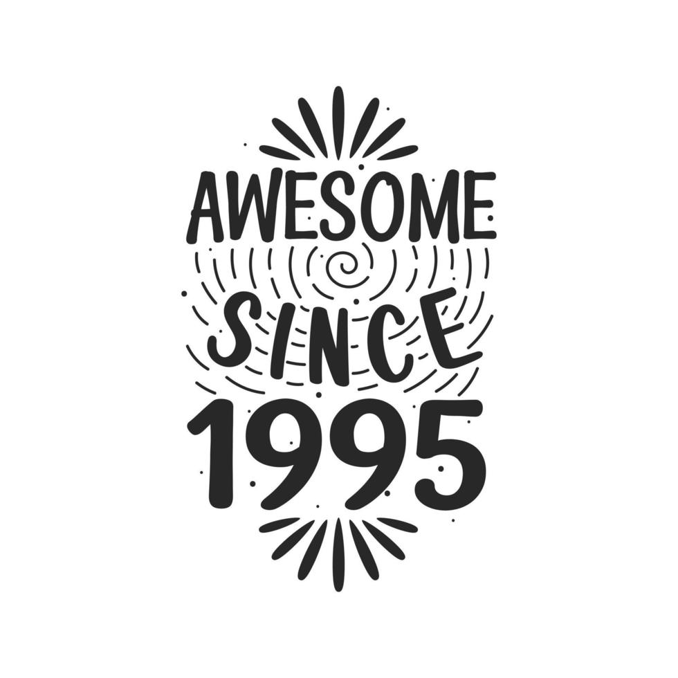 Born in 1995 Vintage Retro Birthday, Awesome since 1995 vector