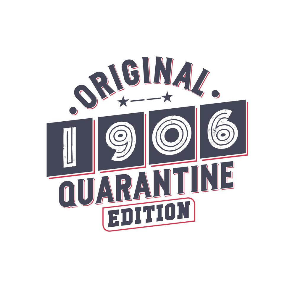 Born in 1906 Vintage Retro Birthday, Original 1906 Quarantine Edition vector
