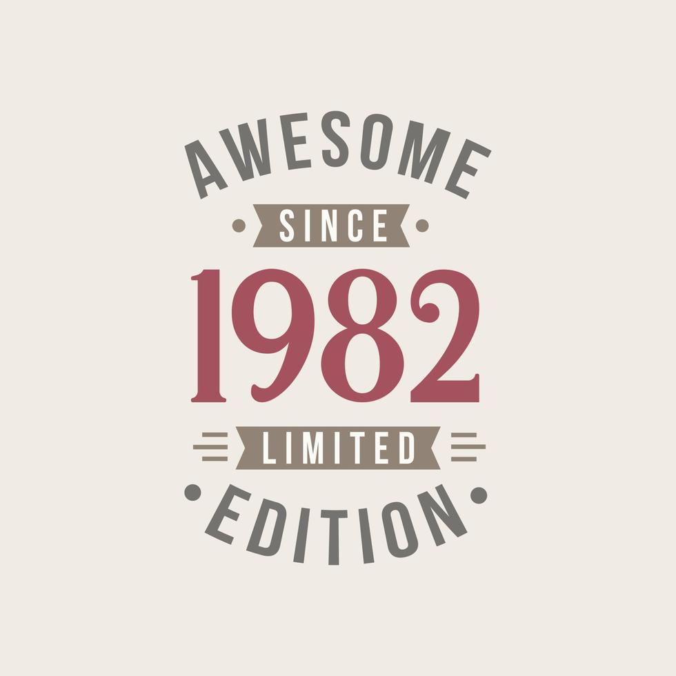 Awesome since 1982 Limited Edition. 1982 Awesome since Retro Birthday vector
