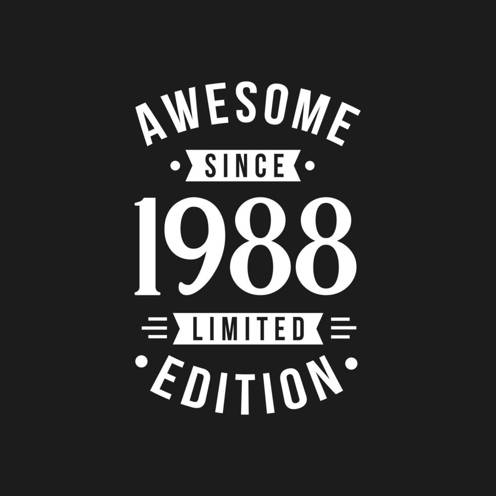 Born in 1988 Awesome since Retro Birthday, Awesome since 1988 Limited