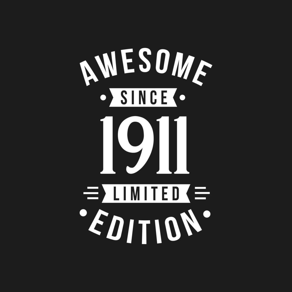 Born in 1911 Awesome since Retro Birthday, Awesome since 1911 Limited Edition vector