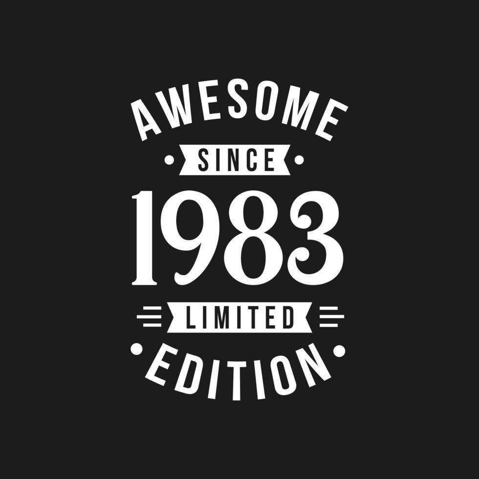 Born in 1983 Awesome since Retro Birthday, Awesome since 1983 Limited Edition vector