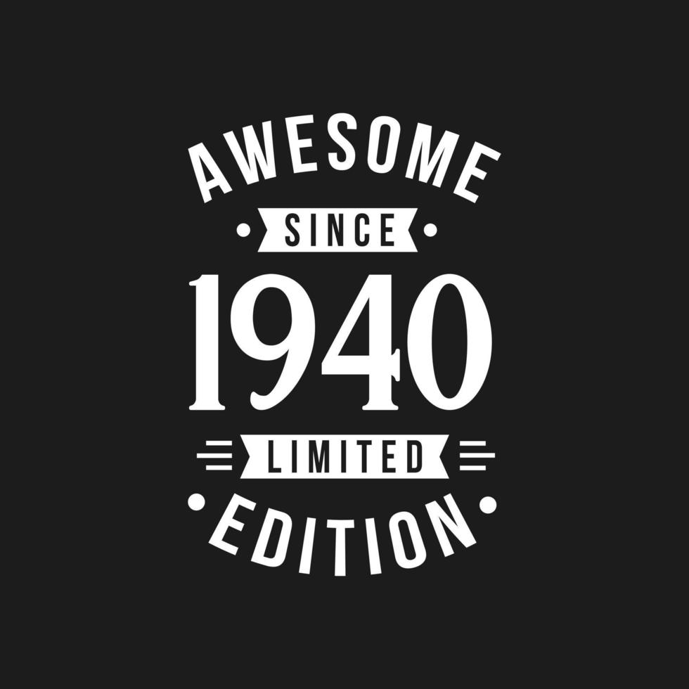 Born in 1940 Awesome since Retro Birthday, Awesome since 1940 Limited Edition vector