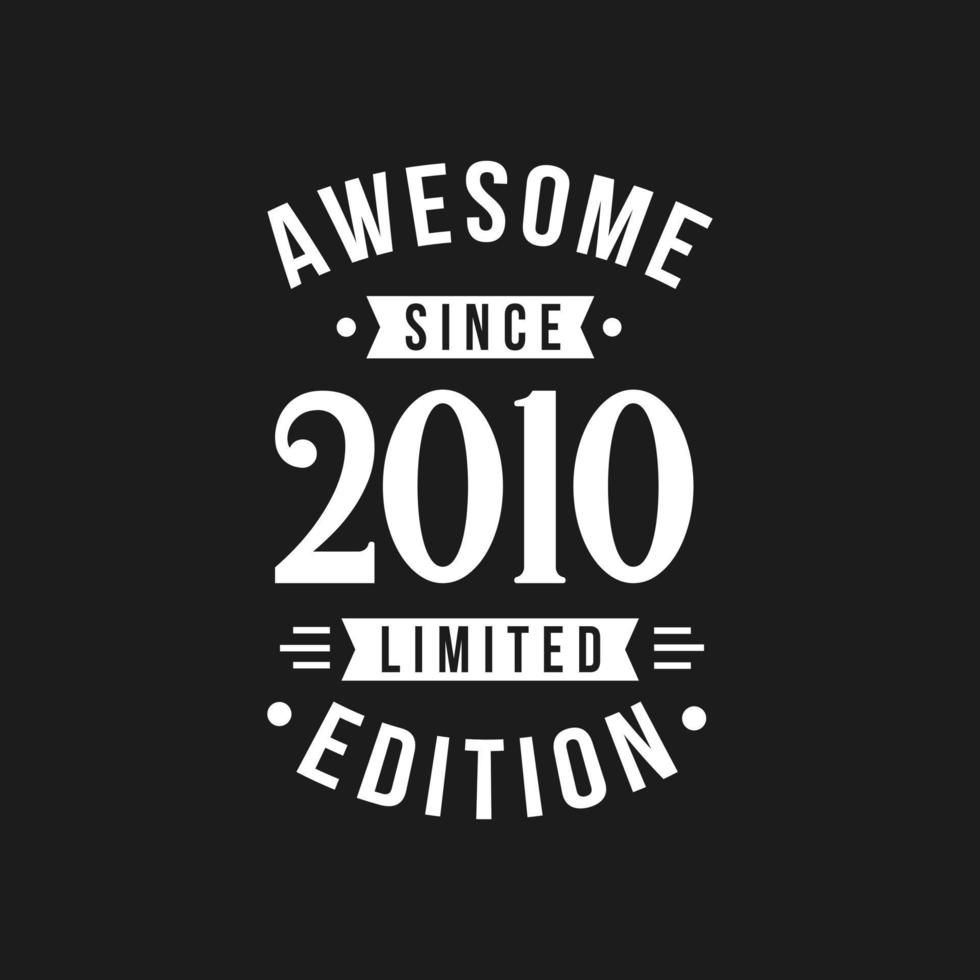 Born in 2010 Awesome since Retro Birthday, Awesome since 2010 Limited Edition vector