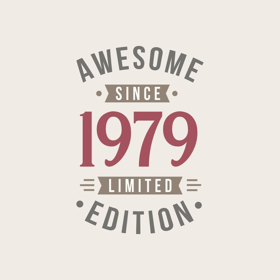 Awesome since 1979 Limited Edition. 1979 Awesome since Retro Birthday vector