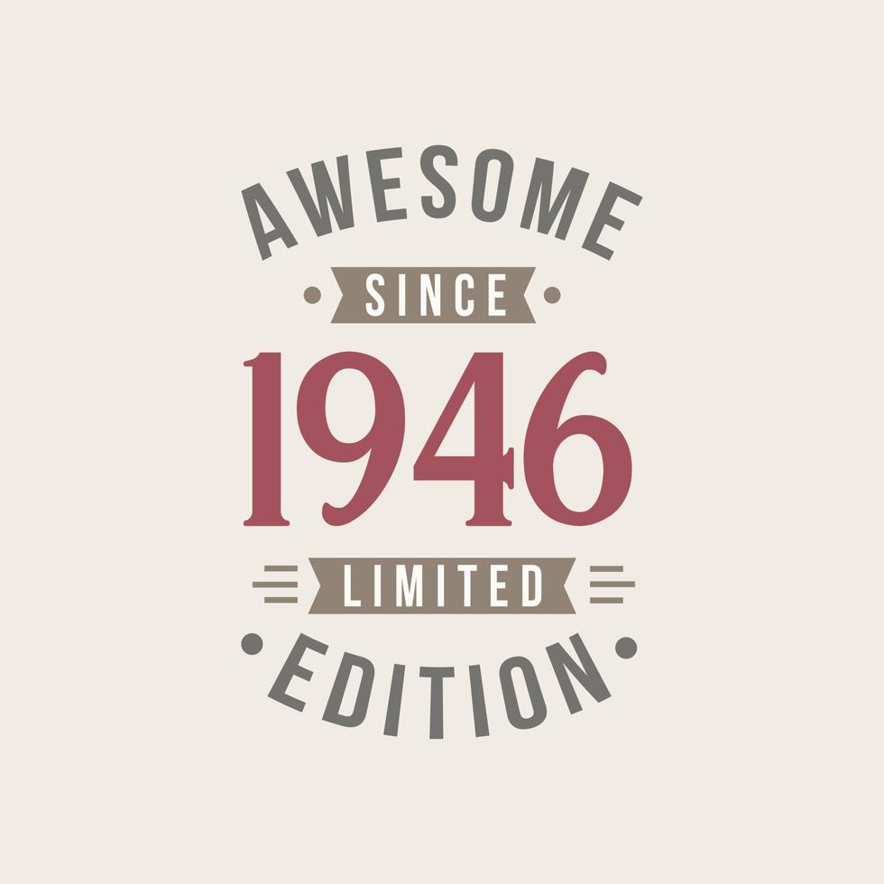 Awesome since 1946 Limited Edition. 1946 Awesome since Retro Birthday vector