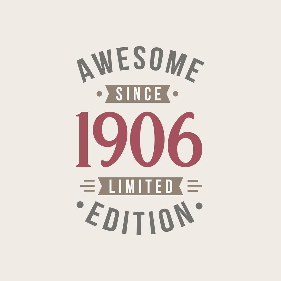 Awesome since 1906 Limited Edition. 1906 Awesome since Retro Birthday vector