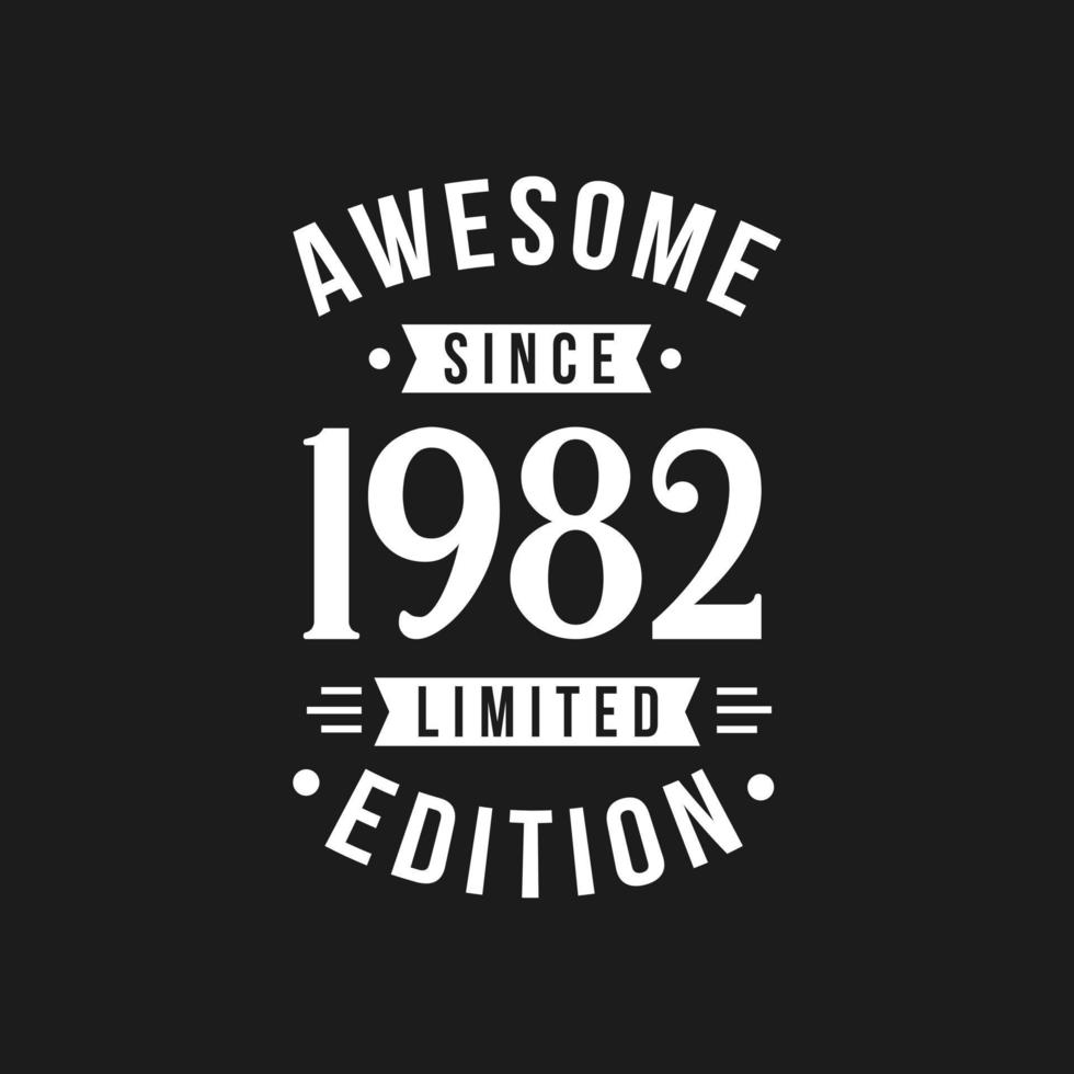 Born in 1982 Awesome since Retro Birthday, Awesome since 1982 Limited Edition vector