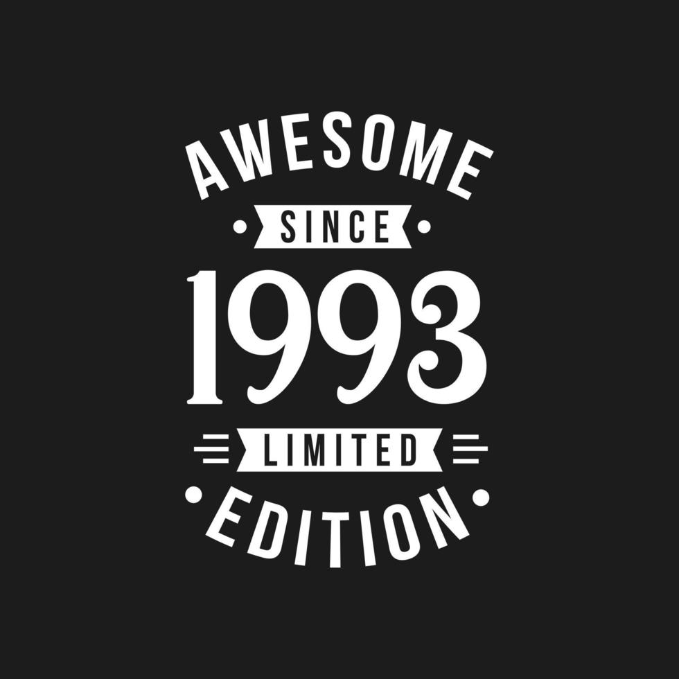 Born in 1993 Awesome since Retro Birthday, Awesome since 1993 Limited Edition vector