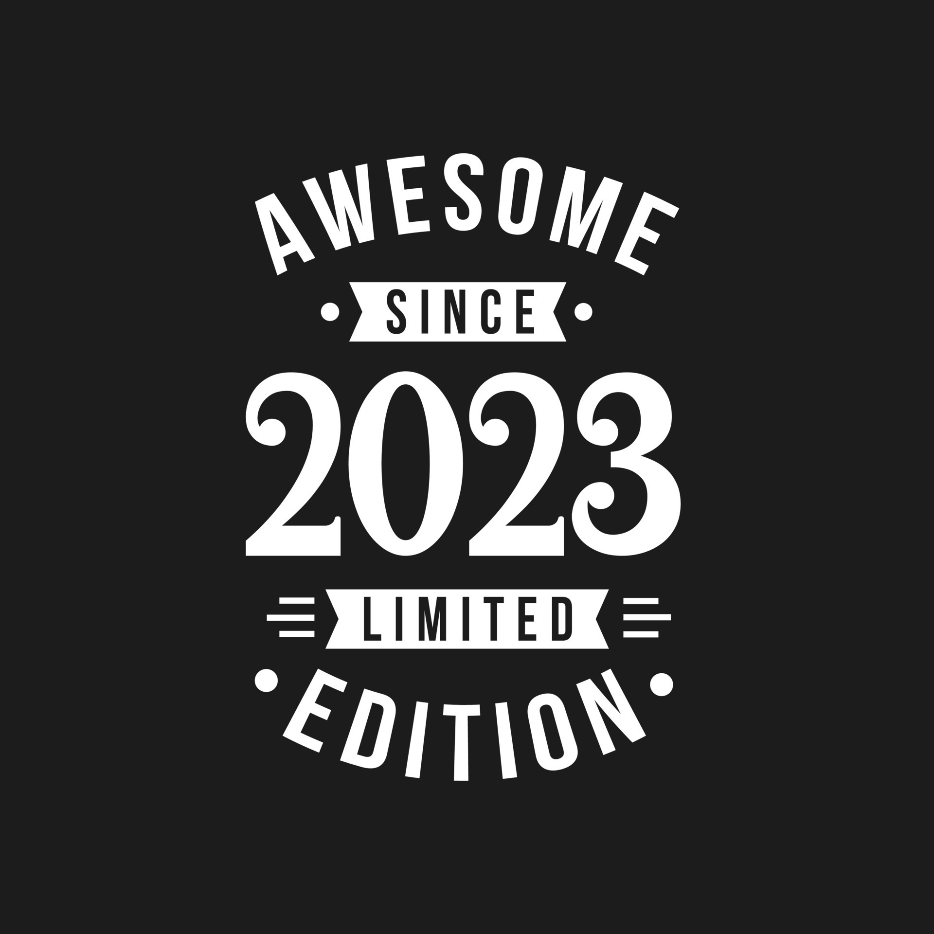 Born in 2023 Awesome since Retro Birthday, Awesome since 2023 Limited