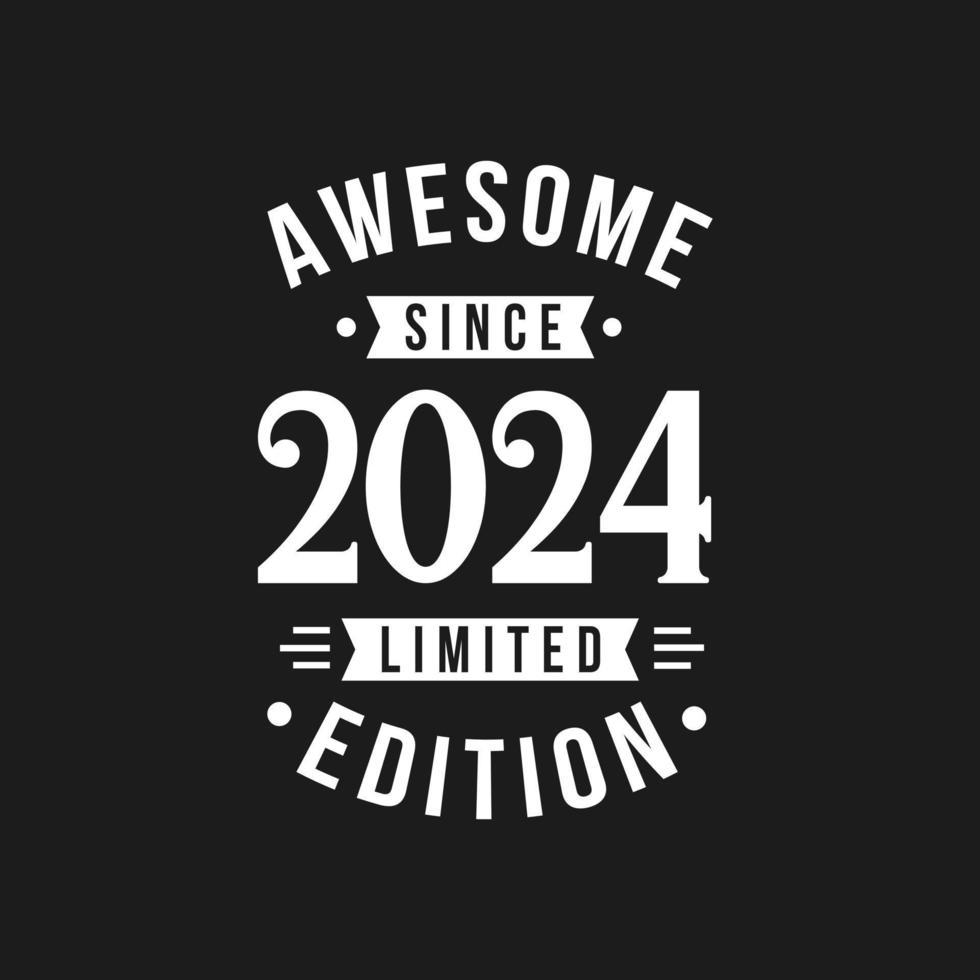 Born in 2024 Awesome since Retro Birthday, Awesome since 2024 Limited