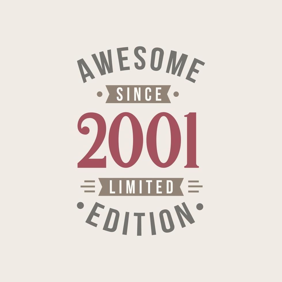 Awesome since 2001 Limited Edition. 2001 Awesome since Retro Birthday vector