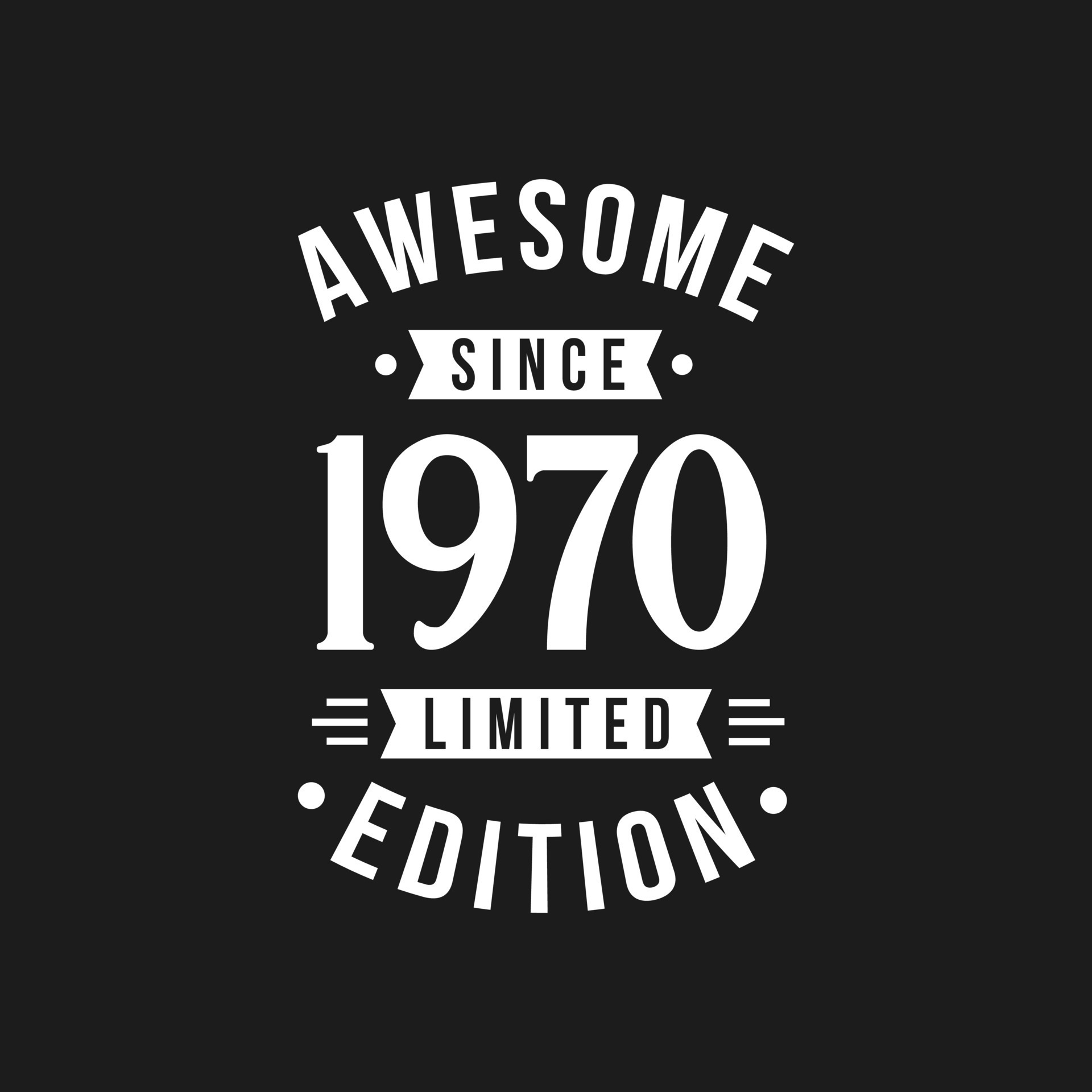 Born in 1970 Awesome since Retro Birthday, Awesome since 1970 Limited