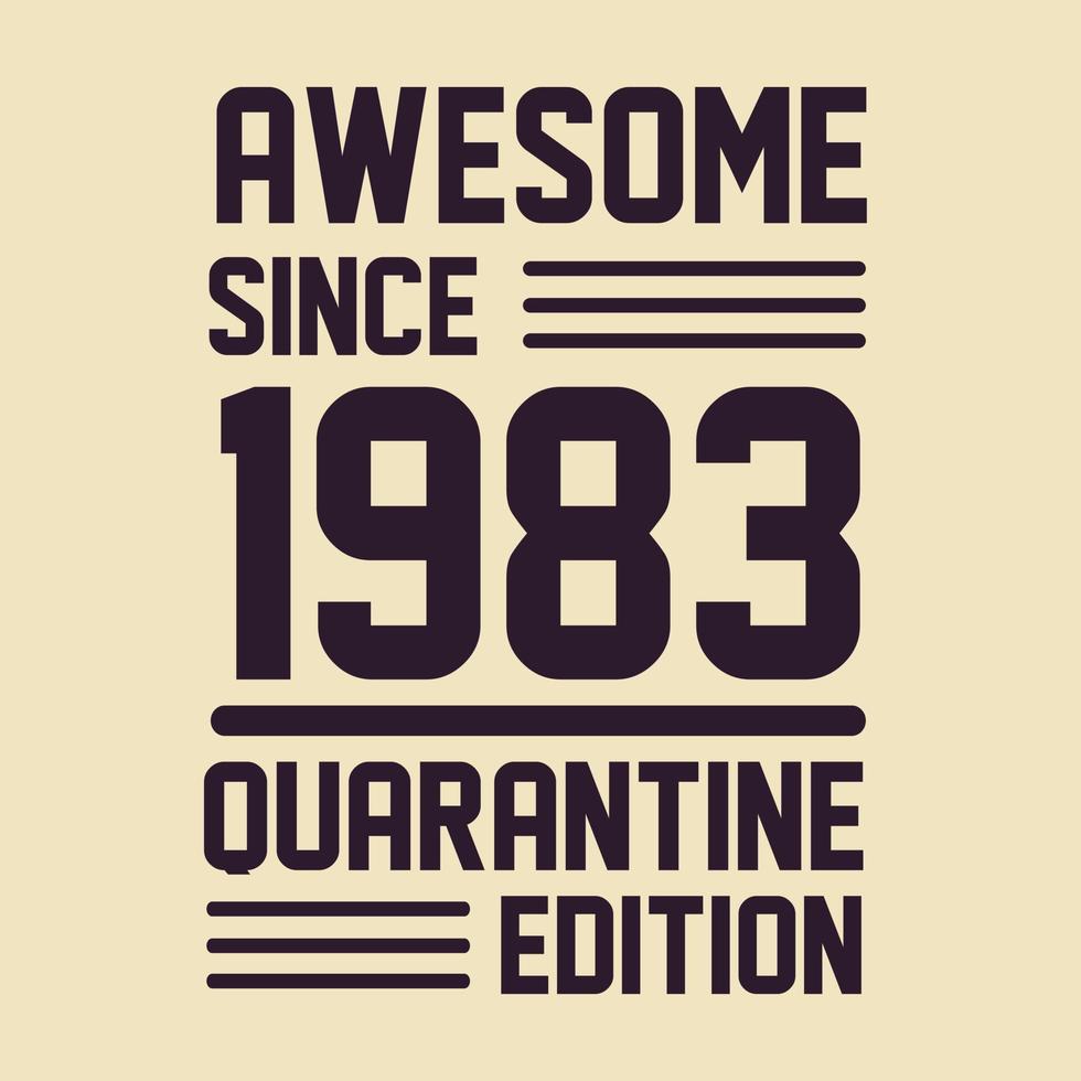 Born in 1983 Vintage Retro Birthday, Awesome since 1983 Quarantine Edition vector