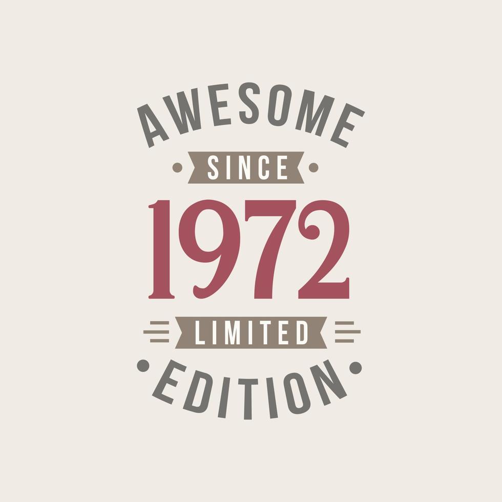 Awesome since 1972 Limited Edition. 1972 Awesome since Retro Birthday vector