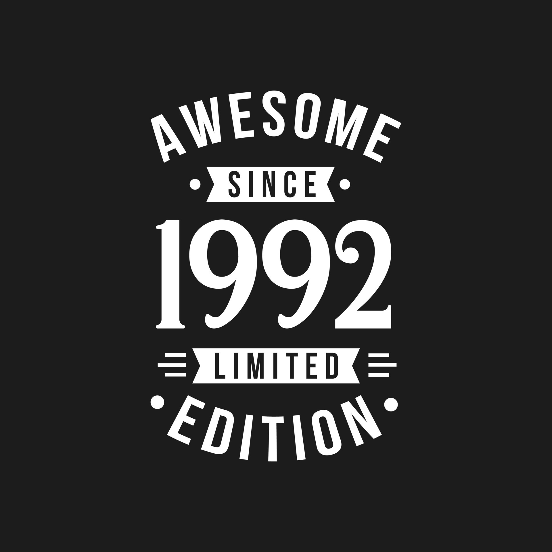 Born in 1992 Awesome since Retro Birthday, Awesome since 1992 Limited