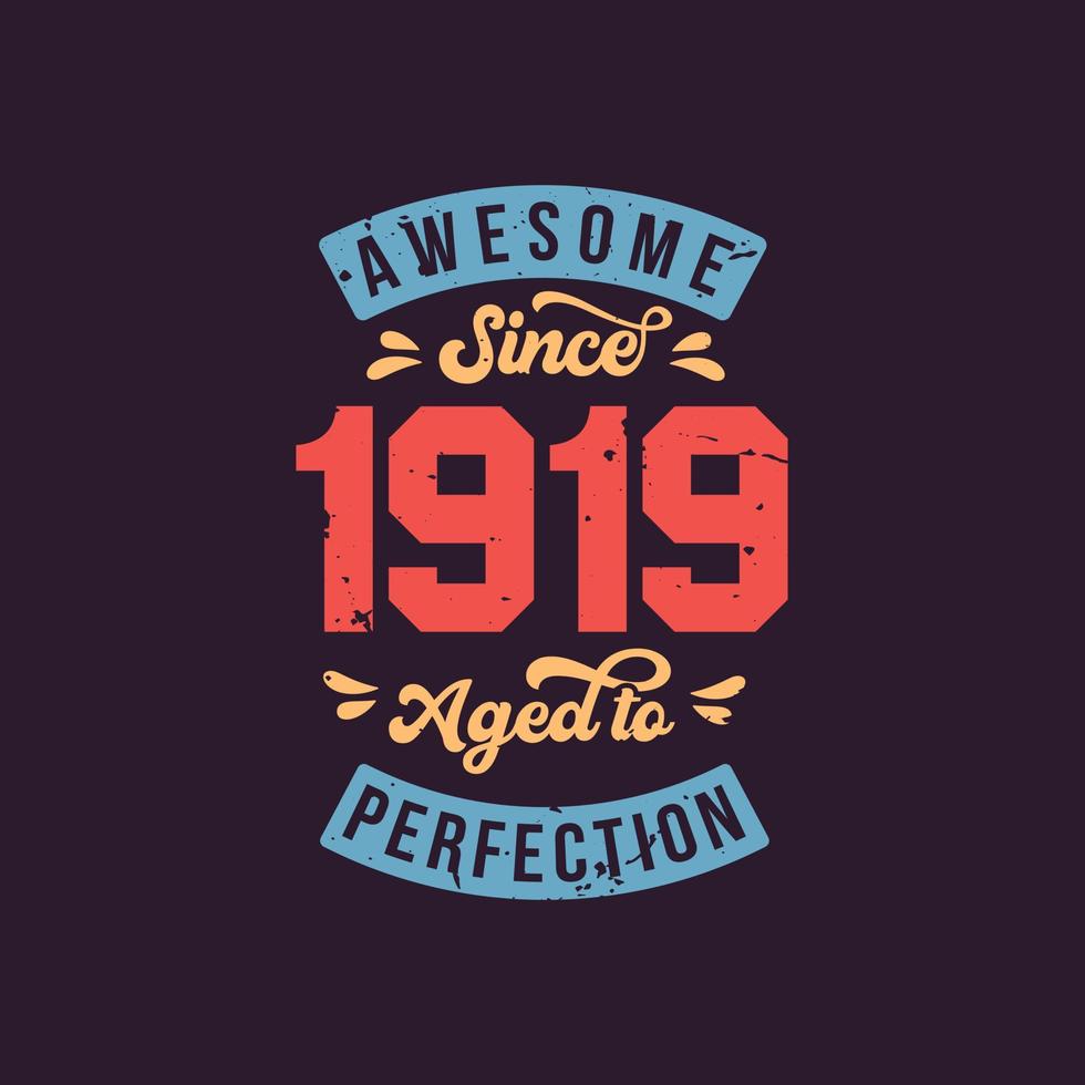 Awesome since 1919 Aged to Perfection. Awesome Birthday since 1919 Retro Vintage vector