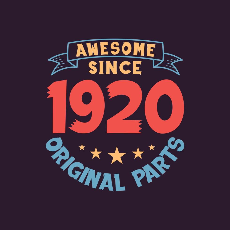 Awesome since 1920 Original Parts. 1920 Vintage Retro Birthday vector