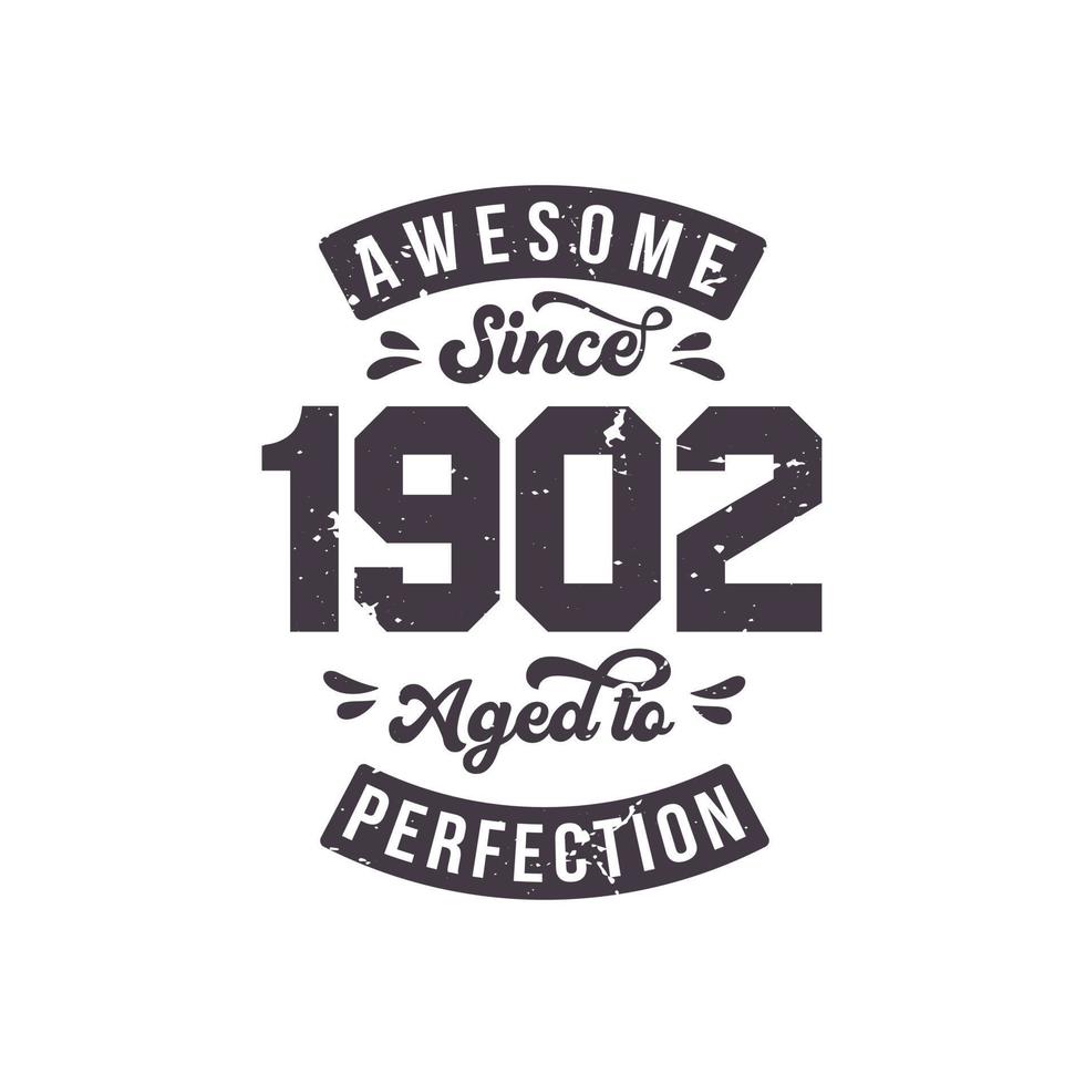 Born in 1902 Awesome Retro Vintage Birthday, Awesome since 1902 Aged to Perfection vector