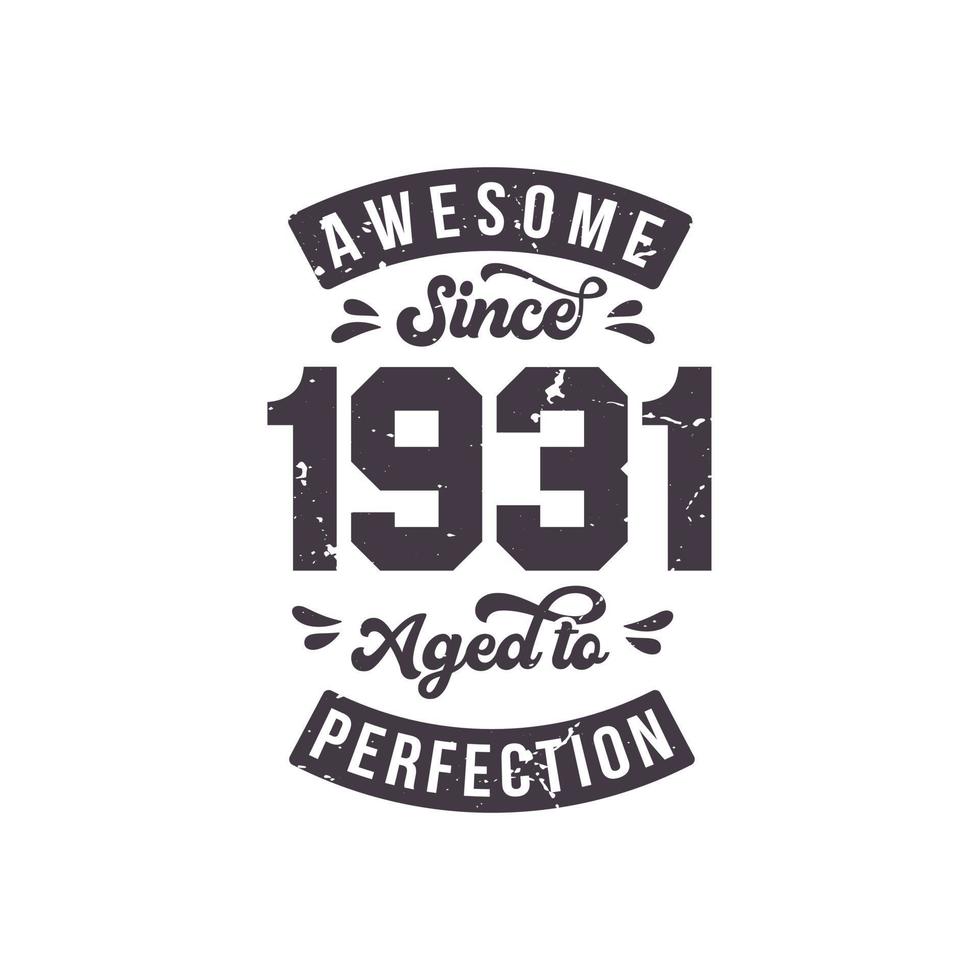 Born in 1931 Awesome Retro Vintage Birthday, Awesome since 1931 Aged to Perfection vector