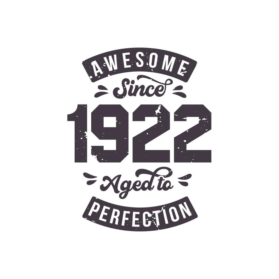 Born in 1922 Awesome Retro Vintage Birthday, Awesome since 1922 Aged to Perfection vector