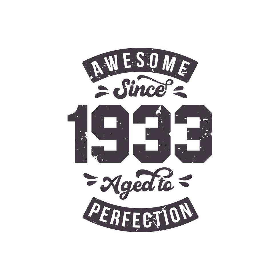 Born in 1933 Awesome Retro Vintage Birthday, Awesome since 1933 Aged to Perfection vector