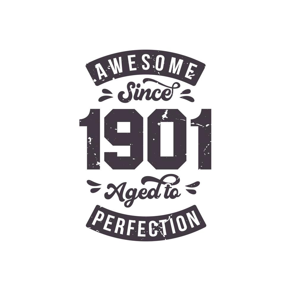 Born in 1901 Awesome Retro Vintage Birthday, Awesome since 1901 Aged to Perfection vector
