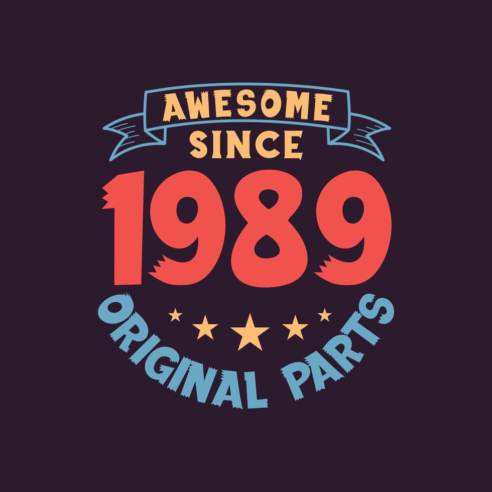 Awesome since 1989 Original Parts. 1989 Vintage Retro Birthday vector