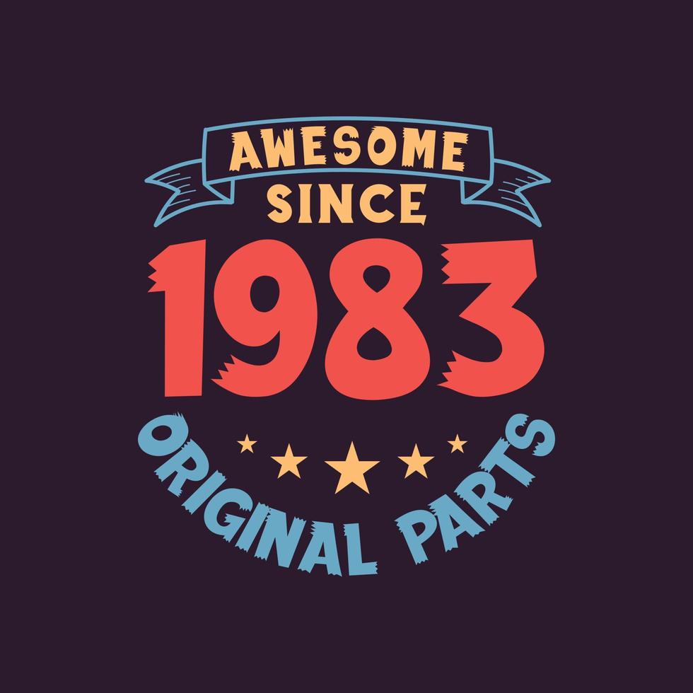 Awesome since 1982 Original Parts. 1982 Vintage Retro Birthday vector