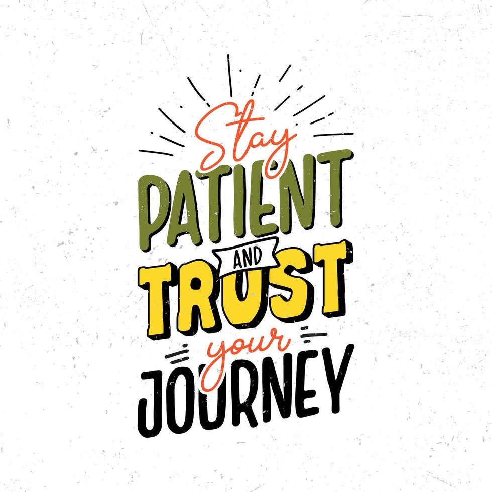 Stay patient and trust your journey vector