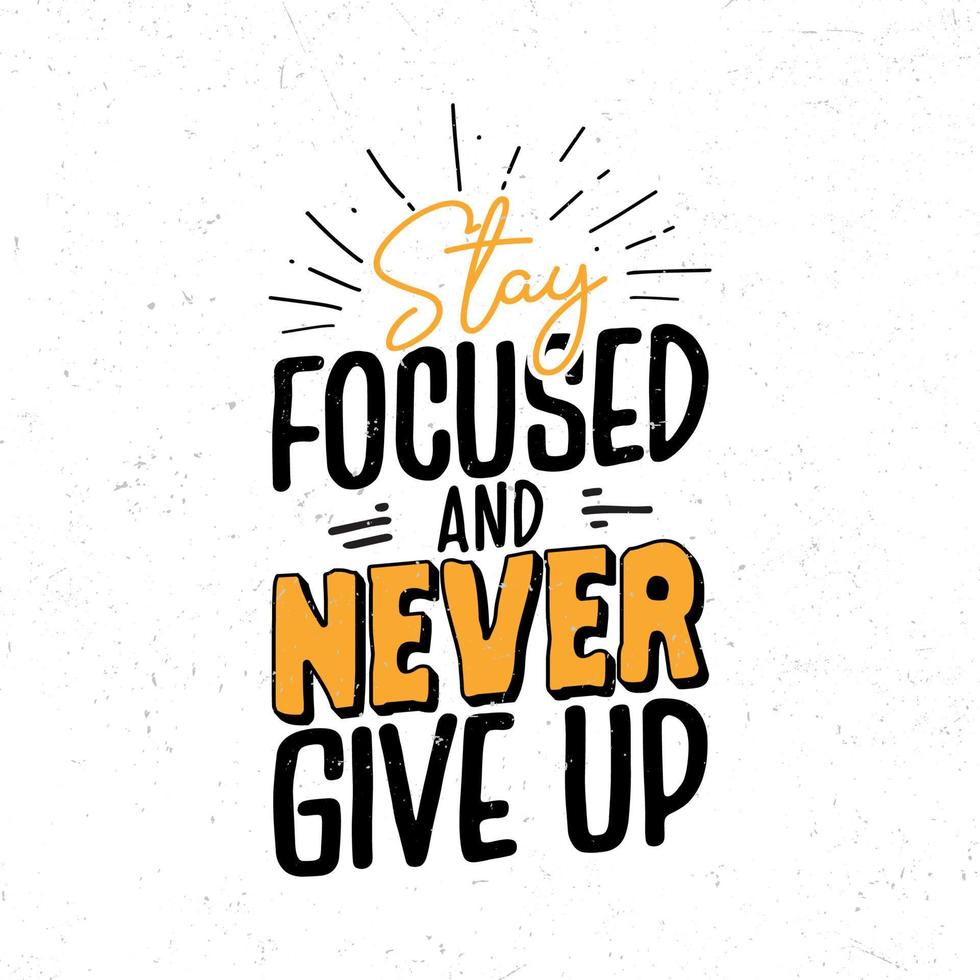 Stay focused and never give up vector