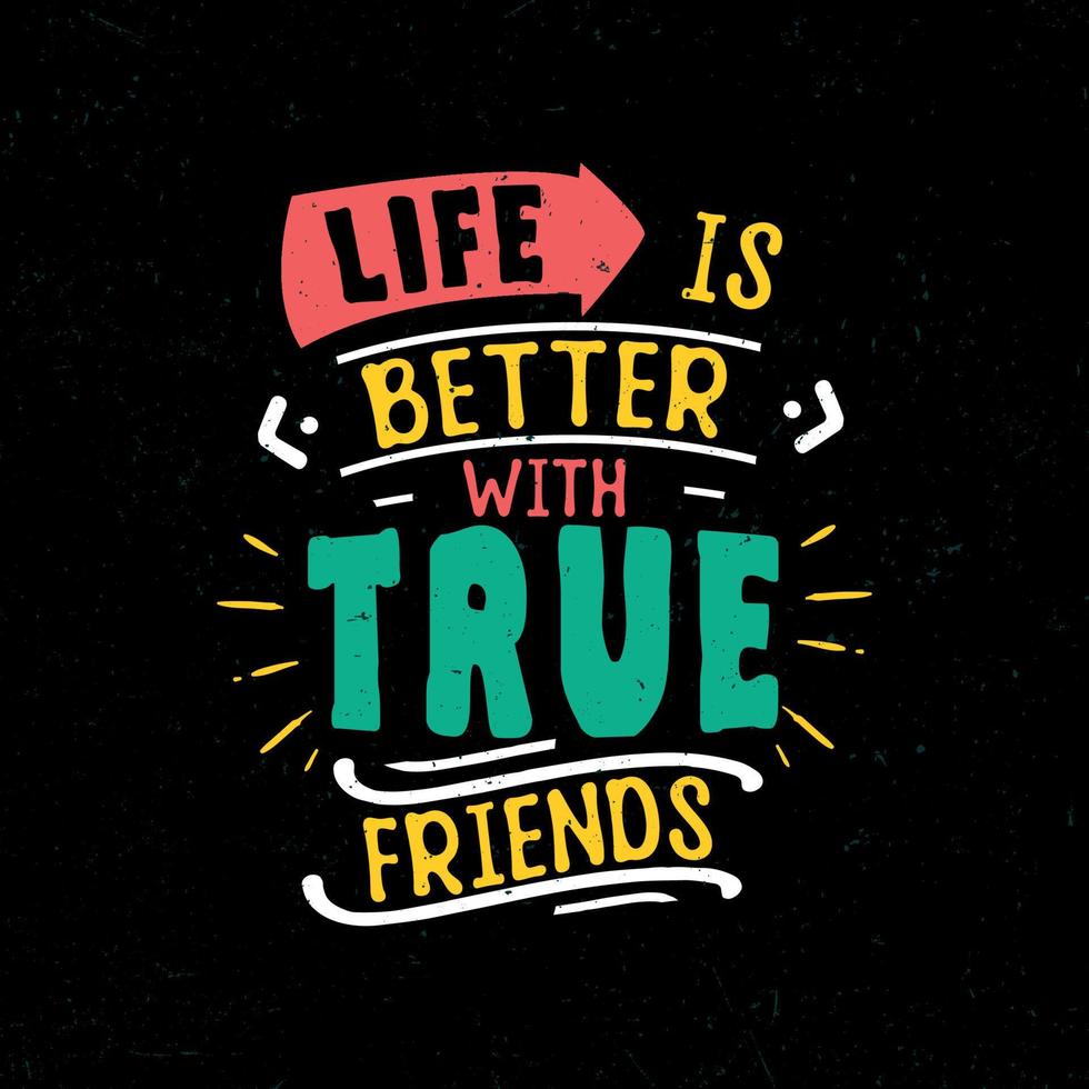 Life is better with true friends vector