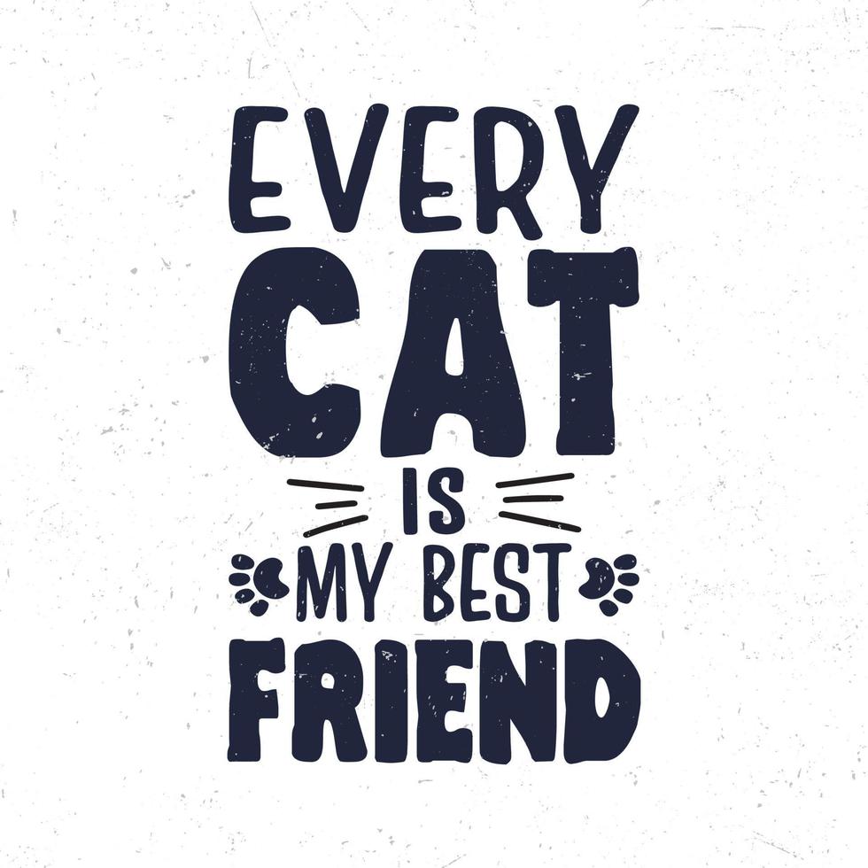 Every cat is my best friend vector