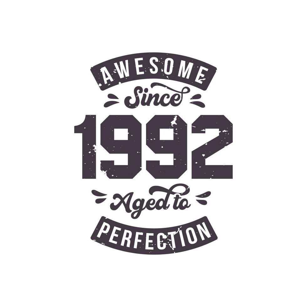 Born in 1992 Awesome Retro Vintage Birthday, Awesome since 1992 Aged to Perfection vector