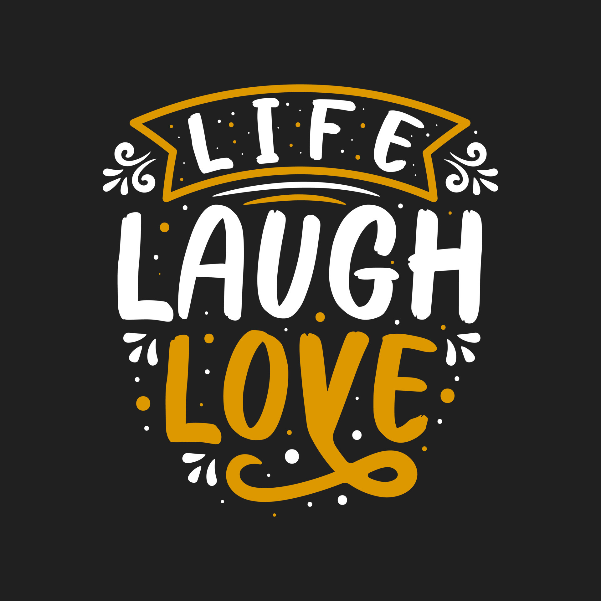 Life laugh love typography. Inspirational quote live laugh love vector illustration design