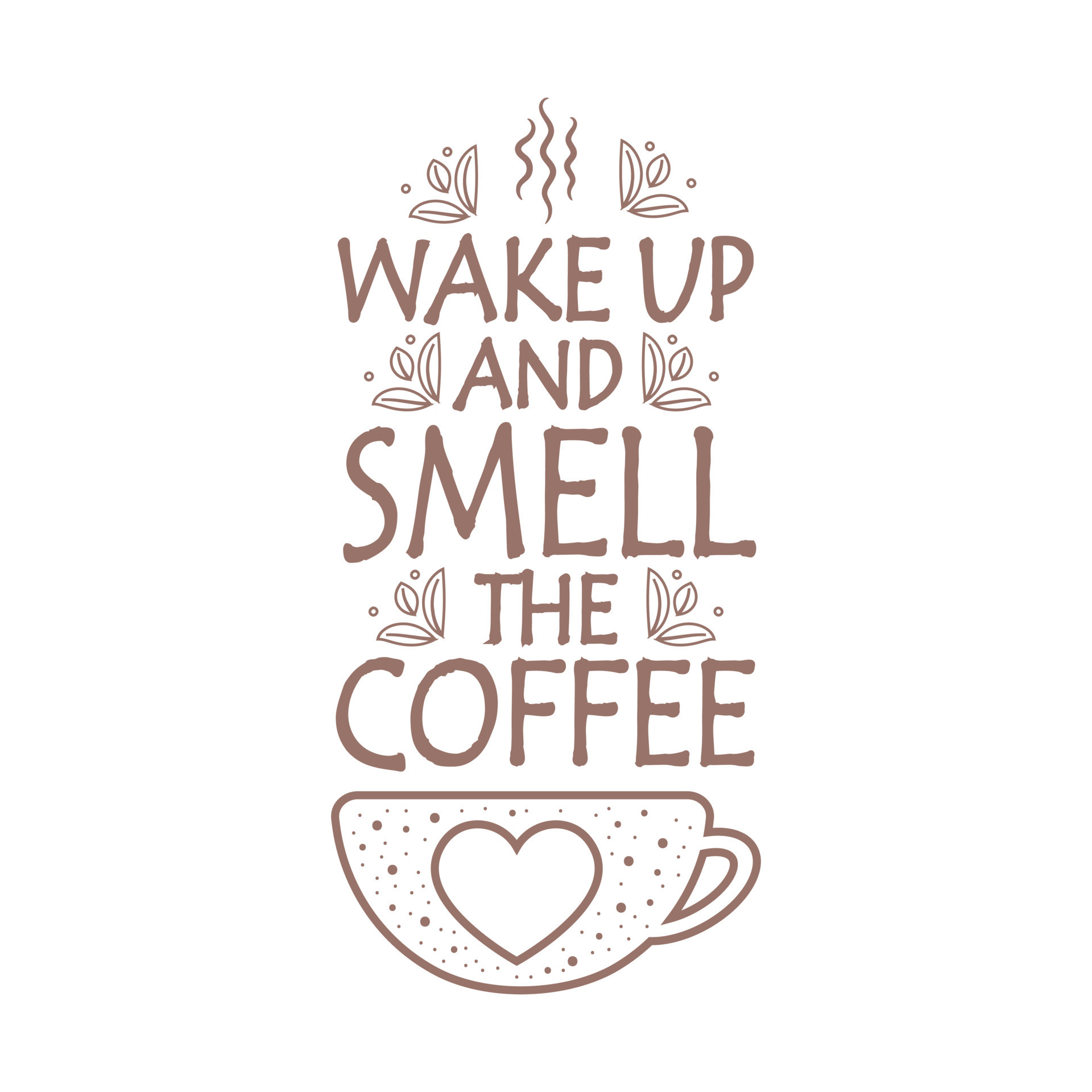 Wake Up And Smell The Coffee Lyrics Wake up and smell the coffee typography lettering wake up and smell the