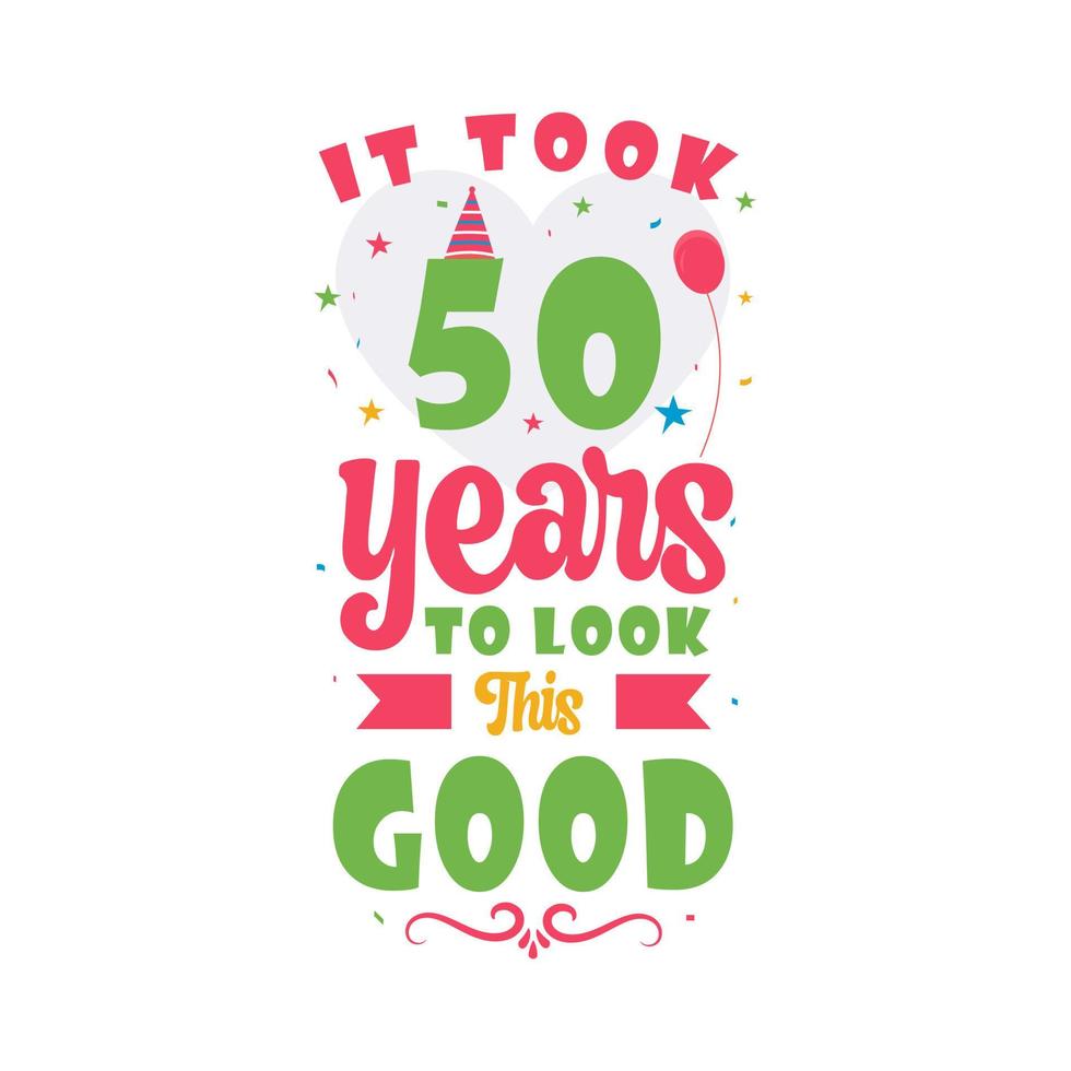 tomó 50 años para verse tan bien. Diseño de letras vintage de celebración de 50 cumpleaños y 50 aniversario. vector