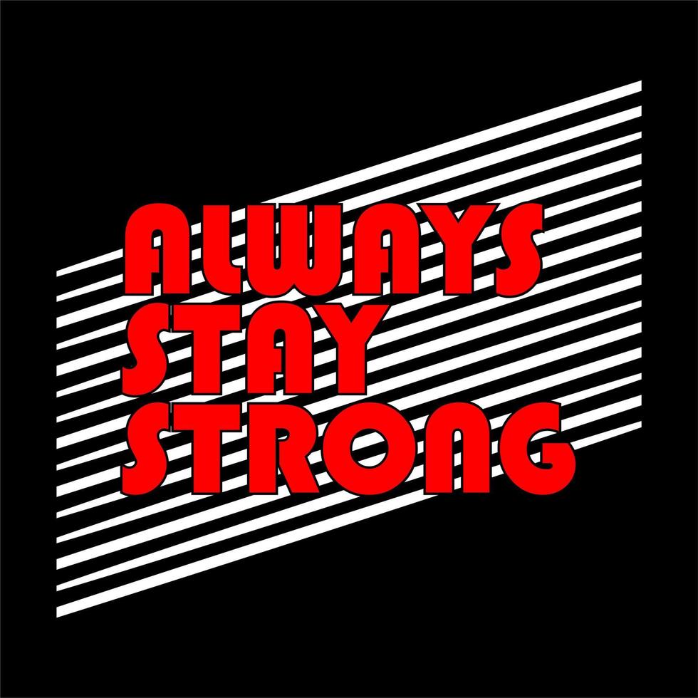 always stay strong typography design vector for print