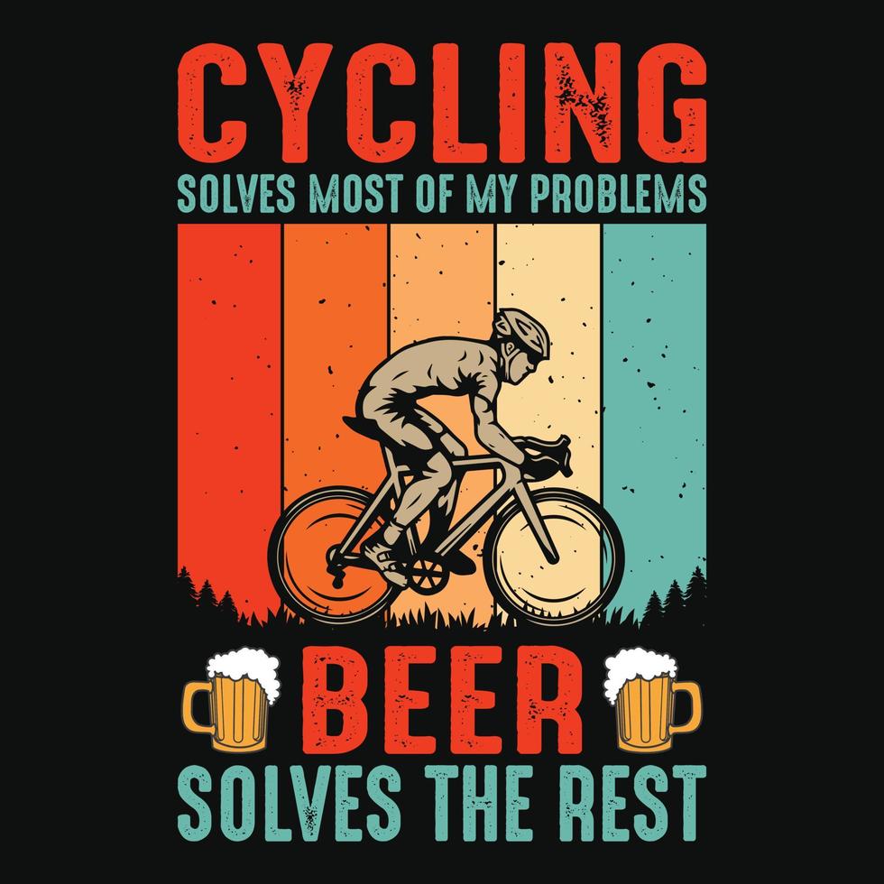 Cycling solves most of my problems beer solves the rest - Cycling quotes t shirt design for adventure lovers. vector
